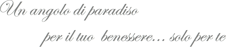 Un angolo di paradiso per il tuo benessere... solo per te